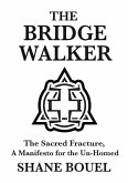 The Bridge Walker: The Sacred Fracture, A Manifesto for the Un-Homed (The Bridge Walker Series, #2) (eBook, ePUB)