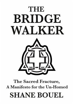 Cover The Bridge Walker: The Sacred Fracture, A Manifesto for the Un-Homed (The Bridge Walker Series, #2) (eBook, ePUB)