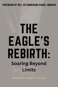 Cover The Eagle's Rebirth: Soaring Beyond Limits (eBook, ePUB)