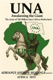 UNA: Awakening the Giant - The Army of 700 Million Sons of Africa Motherland (10, #10) (eBook, ePUB) UNA: Awakening the Giant - The Army of 700 Million Sons of Africa Motherland (10, #10) (eBook, ePUB)