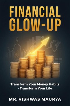 Cover Financial Glow-Up: Transform Your Money Habits, Transform Your Life (eBook, ePUB)