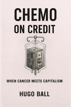 Chemo on Credit: When Cancer Meets Capitalism (eBook, ePUB) - Ball, Hugo