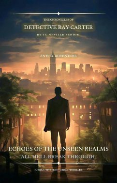 Echoes of the Unseen Realms (Chronicles of Detective Ray Carter, #4) (eBook, ePUB) - Senior, Tc Neville