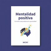 Mentalidad Positiva: Cómo transformar los desafíos en oportunidades y vivir con resiliencia y motivación diaria (eBook, ePUB) Mentalidad Positiva: Cómo transformar los desafíos en oportunidades y vivir con resiliencia y motivación diaria (eBook, ePUB)