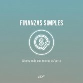 Finanzas Simples y Efectivas: Descubre cómo ahorrar dinero fácilmente, organizar tus gastos y alcanzar la libertad financiera sin complicaciones (eBook, ePUB) Finanzas Simples y Efectivas: Descubre cómo ahorrar dinero fácilmente, organizar tus gastos y alcanzar la libertad financiera sin complicaciones (eBook, ePUB)