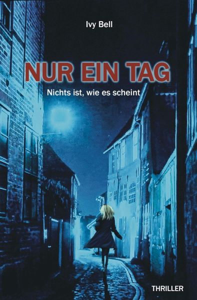 Nur ein Tag - Nichts ist, wie es scheint (eBook, ePUB) Nur ein Tag - Nichts ist, wie es scheint (eBook, ePUB)