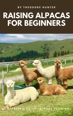 Cover Raising Alpacas for Beginners: A Starter's Guide to Wool Farming (eBook, ePUB)