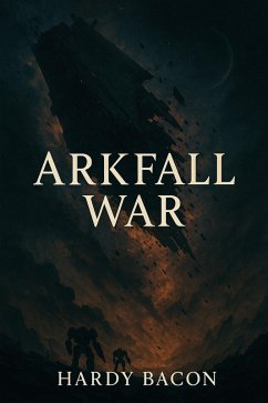 Arkfall War (eBook, ePUB) - Hardy Bacon