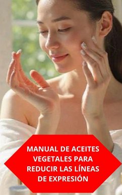 Cover Manual De Aceites Vegetales Para Reducir Las Líneas De Expresión (eBook, ePUB)