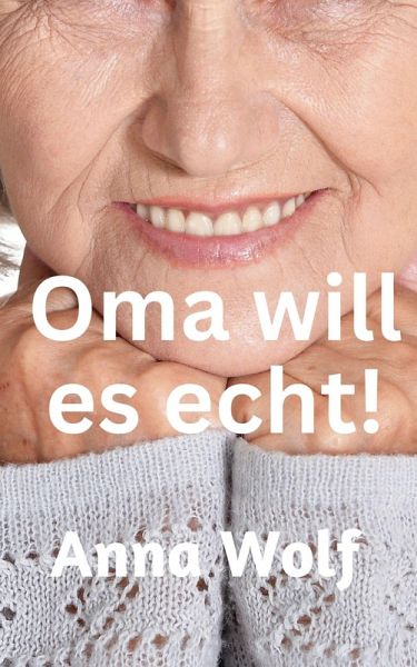 Oma will es echt! (eBook, ePUB) Oma will es echt! (eBook, ePUB)