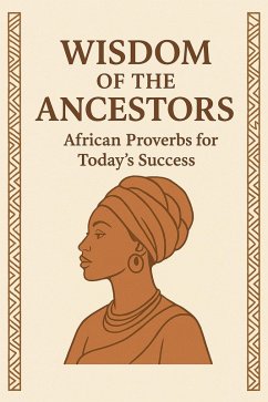 Cover Wisdom of the Ancestors : African Proverbs for Today's Success (eBook, ePUB)