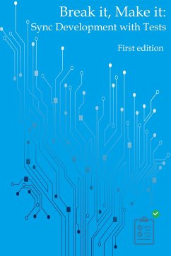 Cover Break It, Make It: Sync Development with Tests (eBook, ePUB)