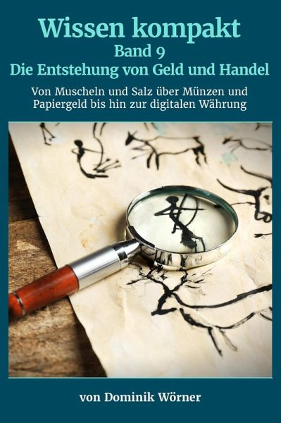 Die Entstehung von Geld und Handel (Wissen kompakt, #9) (eBook, ePUB) Die Entstehung von Geld und Handel (Wissen kompakt, #9) (eBook, ePUB)