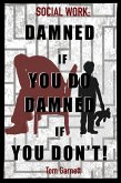 Social Work: Damned If You Do. Damned If You Don't (eBook, ePUB)