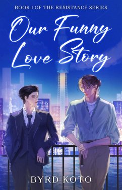 Our Funny Love Story (Resistance, #1) (eBook, ePUB) - Koto, Byrd