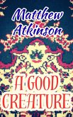 A Good Creature (eBook, ePUB) A Good Creature (eBook, ePUB)