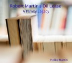 Robert Martin's Oil Lease: A Family Legacy (The Legacy & Leadership Series, #1) (eBook, ePUB)