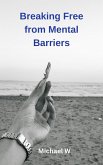 Breaking Free from Mental Barriers (eBook, ePUB)