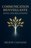 Communication Bienveillante dans les Relations (eBook, ePUB) Communication Bienveillante dans les Relations (eBook, ePUB)