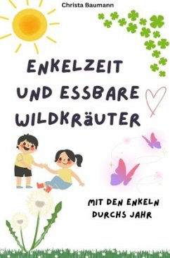 Enkelzeit und essbare Wildkräuter Enkelzeit und essbare Wildkräuter