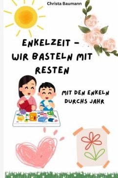 Enkelzeit- wir basteln mit Resten Enkelzeit- wir basteln mit Resten