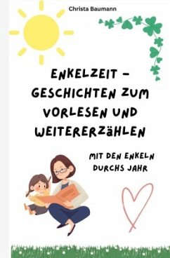 Enkelzeit - Geschichten zum Vorlesen und Weitererzählen Enkelzeit - Geschichten zum Vorlesen und Weitererzählen