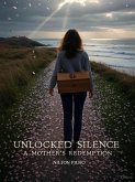 Unlocked Silence: A Mother's Redemption (eBook, ePUB)