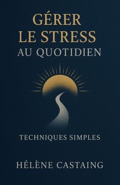 Cover Gérer le Stress au Quotidien : Techniques Simples (eBook, ePUB)