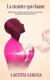 La Cicatrice Qui Chante: Comment le combat contre le cancer a écrit une nouvelle chanson pour ma vie (eBook, ePUB)