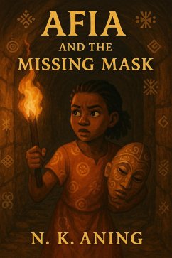 Afia and the Missing Mask (The Adventures of Afia, #2) (eBook, ePUB) - Aning, N. K.