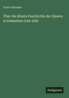 Cover Über die älteste Geschichte der Slawen in Dalmatien (549-928)