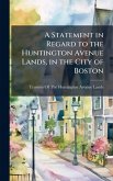 A Statement in Regard to the Huntington Avenue Lands, in the City of Boston