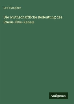 Cover Die wirthschaftliche Bedeutung des Rhein-Elbe-Kanals