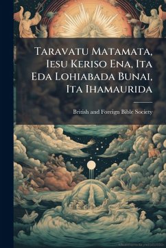 Taravatu Matamata, Iesu Keriso Ena, Ita Eda Lohiabada Bunai, Ita Ihamaurida