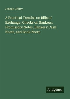 Cover A Practical Treatise on Bills of Exchange, Checks on Bankers, Promissory Notes, Bankers' Cash Notes, and Bank Notes