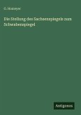 Die Stellung des Sachsenspiegels zum Schwabenspiegel Die Stellung des Sachsenspiegels zum Schwabenspiegel