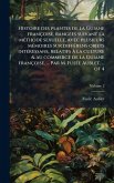 Histoire des plantes de la Guiane françoise, rangÃ(c)es suivant la mÃ(c)thode sexuelle, avec plusieurs mÃ(c)moires sur diffÃ(c)rens objets intÃ(c)ressans, relatifs Ã la culture & au commerce de la Guiane françoise, ... Par M. FusÃ(c)e Aublet. ... of 4