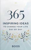 365 Inspiring Ideas to Change Your Life Day by Day (eBook, ePUB) 365 Inspiring Ideas to Change Your Life Day by Day (eBook, ePUB)