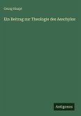 Ein Beitrag zur Theologie des Aeschylos