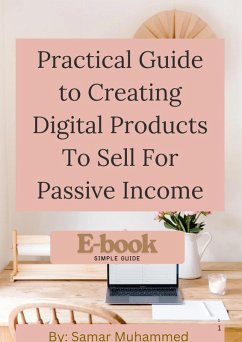 Practical guide to creating Digital products (eBook, ePUB) - Muhammed, Samar Practical guide to creating Digital products (eBook, ePUB) - Muhammed, Samar