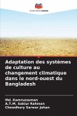 Adaptation des systèmes de culture au changement climatique dans le nord-ouest du Bangladesh Adaptation des systèmes de culture au changement climatique dans le nord-ouest du Bangladesh