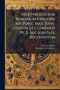 Martyrologium Romanum Gregorii Xiii Pont. Max. Jussu Editum Et Clementis Pp. X Auctoritate Recognitum - Catã3lica, Iglesia