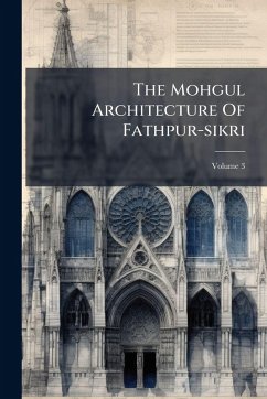 Cover The Mohgul Architecture Of Fathpur-sikri