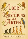 Charles Darwin: Über die Entstehung der Arten. Vollständige Neuausgabe