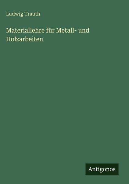 Materiallehre für Metall- und Holzarbeiten Materiallehre für Metall- und Holzarbeiten
