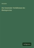 Die Gemeinde-Verhältnisse der Rheinprovinz