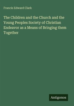 Cover The Children and the Church and the Young Peoples Society of Christian Endeavor as a Means of Bringing them Together