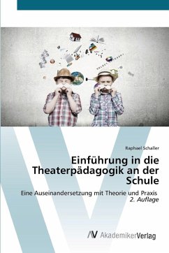 Einführung in die Theaterpädagogik an der Schule Einführung in die Theaterpädagogik an der Schule
