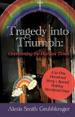 Tragedy into Triumph Tragedy into Triumph