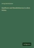 Kaufleute und Handelsherren in alten Zeiten Kaufleute und Handelsherren in alten Zeiten